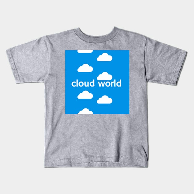 Cloud World Kids T-Shirt by Sweet11Boy